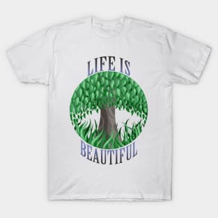 Life is beautiful T-Shirt